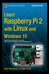 Book cover of Learn Raspberry Pi 2 with Linux and Windows 10 (2nd ed.) by Peter Membrey