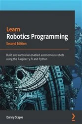Book cover of Learn Robotics Programming (2nd ed.) by Danny Staple