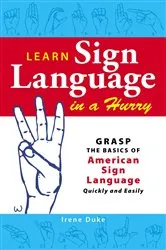 Book cover of Learn Sign Language in a Hurry by Irene Duke