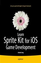 Book cover of Learn Sprite Kit for iOS Game Development by Leland Long