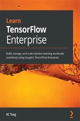 Book cover of Learn TensorFlow Enterprise by KC Tung