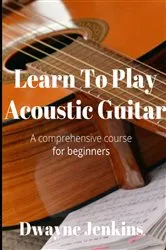 Book cover of Learn To Play Acoustic Guitar by Dwayne Jenkins