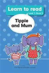 Book cover of Learn to read (Level 1 Book 5): Tippie and Mum by José Palmer