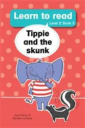 Book cover of Learn to read (Level 2 Book 3): Tippie and the skunk (3rd ed.) by José Palmer