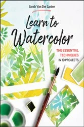 Book cover of Learn to Watercolor by Sarah Van Der Linden