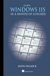 Book cover of Learn Windows IIS in a Month of Lunches by Jason Helmick