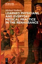 Book cover of Learned Physicians and Everyday Medical Practice in the Renaissance by Michael Stolberg