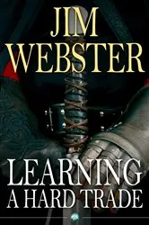 Book cover of Learning a Hard Trade by Jim Webster