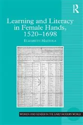 Book cover of Learning and Literacy in Female Hands, 1520-1698 by Elizabeth Mazzola