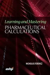 Book cover of Learning and Mastering Pharmaceutical Calculations by Nicholas Ferencz