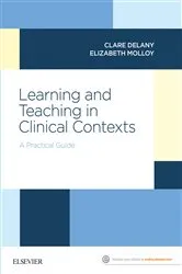 Book cover of Learning and Teaching in Clinical Contexts by Delany PhD, MHlthMedLaw, MPhysio, BAppSci (Physio), Clare