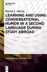 Book cover of Learning and Using Conversational Humor in a Second Language During Study Abroad by Rachel Shively
