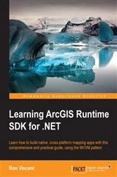 Book cover of Learning ArcGIS Runtime SDK for .NET by Ron Vincent