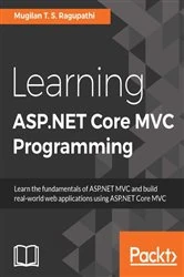 Book cover of Learning ASP.NET Core MVC Programming by Mugilan T. S. Ragupathi