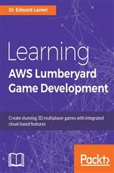 Book cover of Learning AWS Lumberyard Game Development by Dr. Edward Lavieri