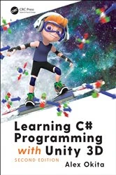 Book cover of Learning C# Programming with Unity 3D, second edition (2nd ed.) by Alex Okita