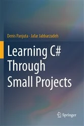 Book cover of Learning C# Through Small Projects by Denis Panjuta