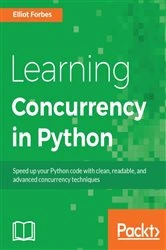 Book cover of Learning Concurrency in Python by Elliot Forbes