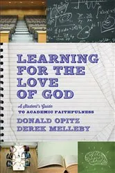 Book cover of Learning for the Love of God by Donald Opitz