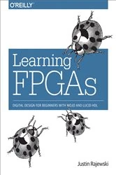Book cover of Learning FPGAs by Justin Rajewski