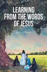 Book cover of Learning from the Words of Jesus by Eddie L. Webb