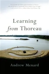Book cover of Learning from Thoreau by Andrew Menard
