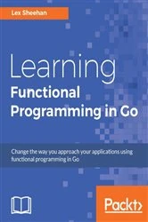 Book cover of Learning Functional Programming in Go by Lex Sheehan