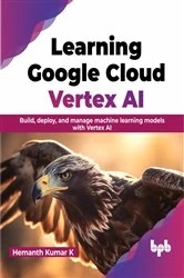 Book cover of Learning Google Cloud Vertex AI by Hemanth Kumar K