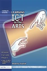 Book cover of Learning ICT in the Arts by Andrew Hamill