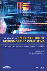 Book cover of Learning in Energy-Efficient Neuromorphic Computing: Algorithm and Architecture Co-Design by Nan Zheng