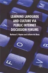 Book cover of Learning Language and Culture Via Public Internet Discussion Forums by B. Hanna