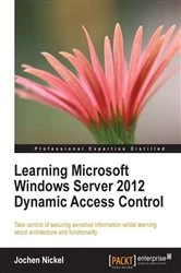 Book cover of Learning Microsoft Windows Server 2012 Dynamic Access Control by Jochen Nickel
