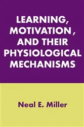 Book cover of Learning, Motivation, and Their Physiological Mechanisms by Neal E. Miller