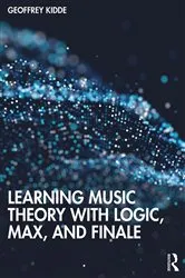 Book cover of Learning Music Theory with Logic, Max, and Finale by Geoffrey Kidde