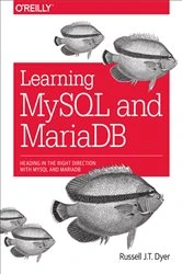 Book cover of Learning MySQL and MariaDB by Russell J. T. Dyer