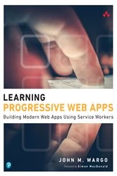 Book cover of Learning Progressive Web Apps by John M. Wargo