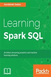 Book cover of Learning Spark SQL by Aurobindo Sarkar