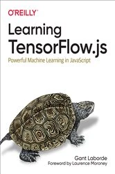 Book cover of Learning TensorFlow.js by Gant Laborde