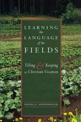 Book cover of Learning the Language of the Fields by Daniel G. Deffenbaugh