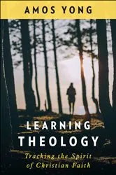 Book cover of Learning Theology by Amos Yong