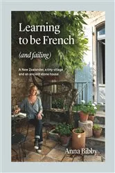 Book cover of Learning to be French (and Failing) by Anna Bibby