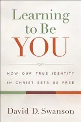 Book cover of Learning to Be You by David D. Swanson