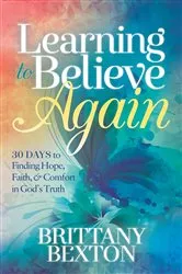 Book cover of Learning to Believe Again by Brittany Bexton