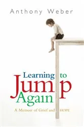 Book cover of Learning to Jump Again by Anthony Weber