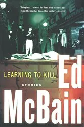 Book cover of Learning to Kill by Ed McBain