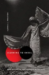 Book cover of Learning to Kneel by Carrie J. Preston