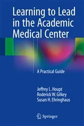 Book cover of Learning to Lead in the Academic Medical Center by Jeffrey L. Houpt
