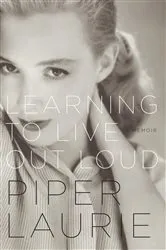 Book cover of Learning to Live Out Loud by Piper Laurie