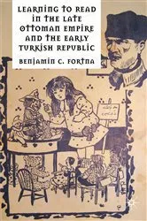 Book cover of Learning to Read in the Late Ottoman Empire and the Early Turkish Republic by B. Fortna