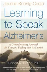 Book cover of Learning to Speak Alzheimer's by Joanne Koenig Coste